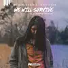 Stream & download We Will Survive (feat. Addie Nicole) - Single