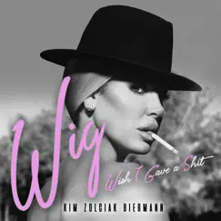 Wig (Wish I Gave a Shit) - Single by Kim Zolciak Biermann album reviews, ratings, credits