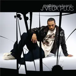 J'veux plus - Single - Mathieu Edward J'veux plus - Single - Mathieu Edward