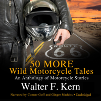 Walter F. Kern - 50 More Wild Motorcycle Tales: An Anthology of Motorcycle Stories artwork