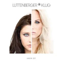Unsere Zeit (Bonus Track Version) - Luttenberger Klug