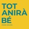 Tot Anirà Bé artwork