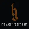 It's About to Get Dirty - Single album lyrics, reviews, download
