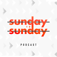 Sunday to Sunday podcast