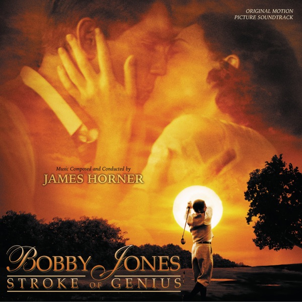 Bobby Jones: Stroke of Genius (Original Motion Picture Soundtrack) - James Horner