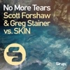 No More Tears (Scott Forshaw & Greg Stainer vs. SKIN) - Single