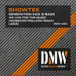 Generation Kick & Bass / We Live for the Music / Loco - Single - Showtek
