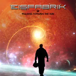 Walking Towards the Sun - EP - Eisfabrik
