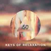 50 Keys of Relaxation: Instrumental New Age for Positive Thinking, Feel Better, Rest & Relax, Asian Zen Meditation & Yin Yoga album lyrics, reviews, download
