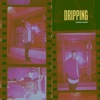 Dripping - Single