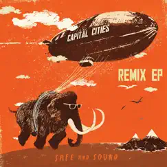 Safe and Sound Remix EP by Capital Cities album reviews, ratings, credits