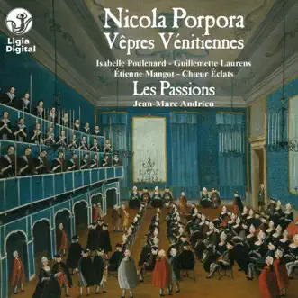 Porpora: Vêpres vénitiennes by Les Passions, Jean-Marc Andrieux, Isabelle Poulenard & Guillemette Laurens album reviews, ratings, credits