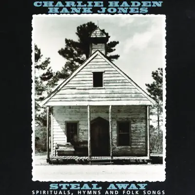 Steal Away - Charlie Haden Steal Away - Charlie Haden