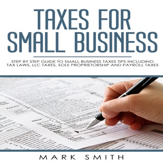 Taxes-for-Small-Business-Step-by-Step-Guide-to-Small-Business-Taxes-Tips-Including-Tax-Laws-LLC-Taxes-Sole-Proprietorship-and-Payroll-Taxes