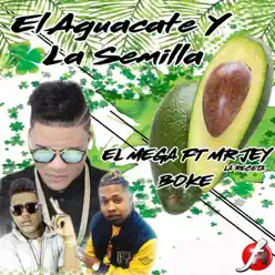 El Aguacate y la Semilla (feat. Mr. Jey La Receta & El Boke) [Remix] - Single - El Mega