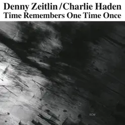 Time Remembers One Time Once - Charlie Haden Time Remembers One Time Once - Charlie Haden