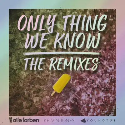 Only Thing We Know - The Remixes - Single - Alle Farben Only Thing We Know - The Remixes - Single - Alle Farben