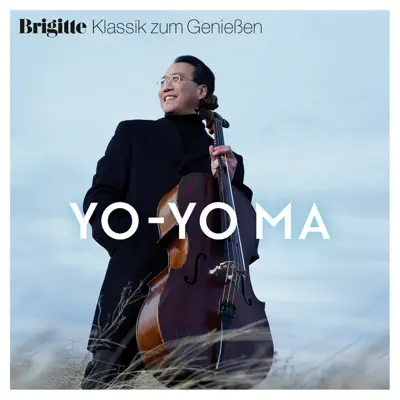 Brigitte Klassik zum Genießen: Yo-Yo Ma - Yo-Yo Ma Brigitte Klassik zum Genießen: Yo-Yo Ma - Yo-Yo Ma