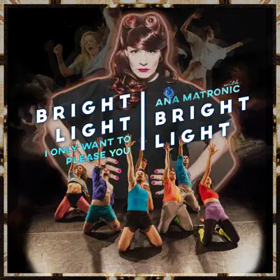 I Only Want To Please You (feat. Ana Matronic) - EP - Bright Light Bright Light