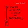 If We Dig Any Deeper It Could Get Dangerous album lyrics, reviews, download