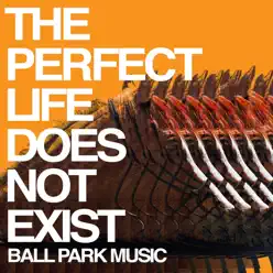 The Perfect Life Does Not Exist - Single - Ball Park Music