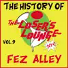 The History of the Loser's Lounge, Vol. 9: Fez Alley album lyrics, reviews, download