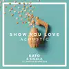 Stream & download Show You Love (feat. Hailee Steinfeld) [Acoustic] - Single