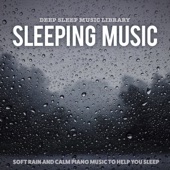 Sleeping Music: Soft Rain and Calm Piano Music to Help You Sleep artwork