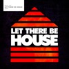 Best of Let There Be House 2017