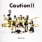 Caution!! - GuGu-LuLu lyrics