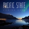 Pacific State - Coming Home