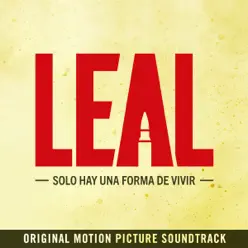 Leal: Solo Hay una Forma de Vivir (Original Motion Picture Soundtrack) - Juan Blas Caballero
