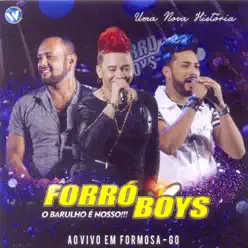 Uma Nova História (O Barulho É Nosso) [Ao Vivo em Formosa - GO] - Forró Boys