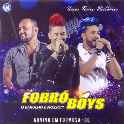 Uma Nova História (O Barulho É Nosso) [Ao Vivo em Formosa - GO] - Forró Boys
