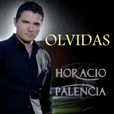 Olvidas - Single - Horacio Palencia