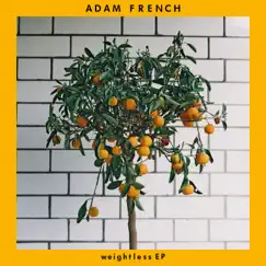 Weightless - EP by Adam French album reviews, ratings, credits