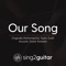 Our Song (Originally Performed by Taylor Swift) - Sing2Guitar lyrics