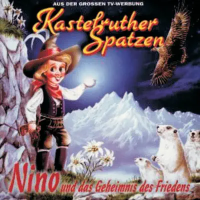 Nino und das Geheimnis des Friedens - Kastelruther Spatzen