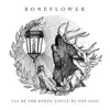 I'll Be the Bones, You'll Be the Soul - EP album lyrics, reviews, download