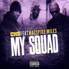 My Squad (feat. Masspike Miles) - Single by CHS album reviews, ratings, credits