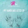 My Hands Are Lifted Up - Single album lyrics, reviews, download