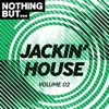 Nothing But... Jackin' House, Vol. 02