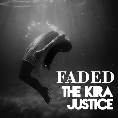 Faded - Single - The Kira Justice