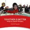 Together Is Better - Songs for Special Olympics - Single album lyrics, reviews, download