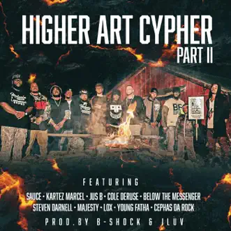 Higher Art Cypher, Pt. 2 (feat. B-Shock, Sauce, Kartez Marcel, Jus B, Cole DeRuse, Below the Messenger, Steven Darnell, Majesty, LOX, Young Fatha & Cephas da Rock) - Single by Higher Art album reviews, ratings, credits