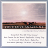 Your Love Amazes Me - Various Artists