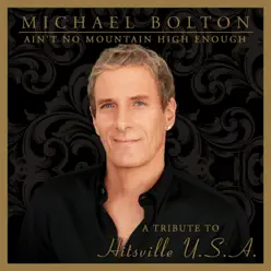 Ain't No Mountain High Enough (A Tribute to Hitsville USA) - Michael Bolton