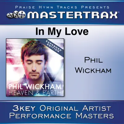 In My Love [Performance Tracks] - EP - Phil Wickham