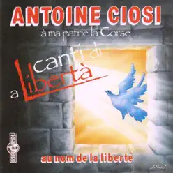Canti di a libertà - Antoine Ciosi Canti di a libertà - Antoine Ciosi