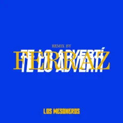 Te Lo Advertí (Ferraz Remix) - Single - Los Mesoneros